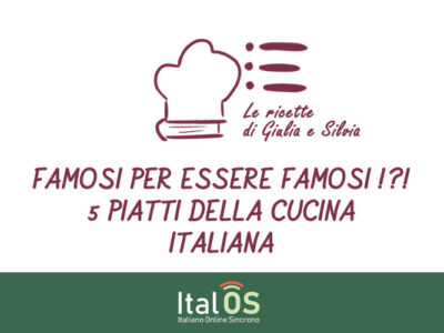 Famosi per essere famosi!?! 5 piatti della cucina italiana.